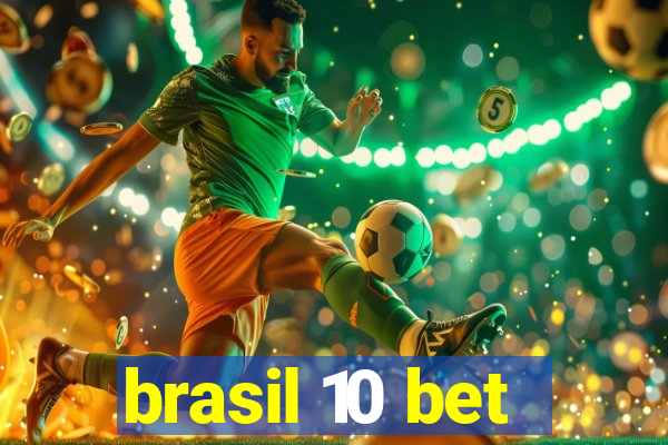 brasil 10 bet